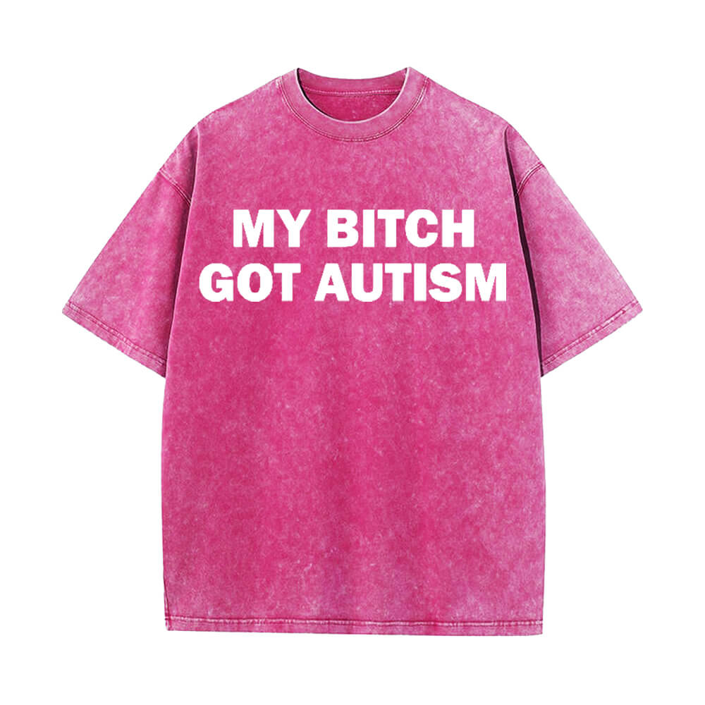 Solid Color My Bitch Got Autism Short Sleeve T-shirt