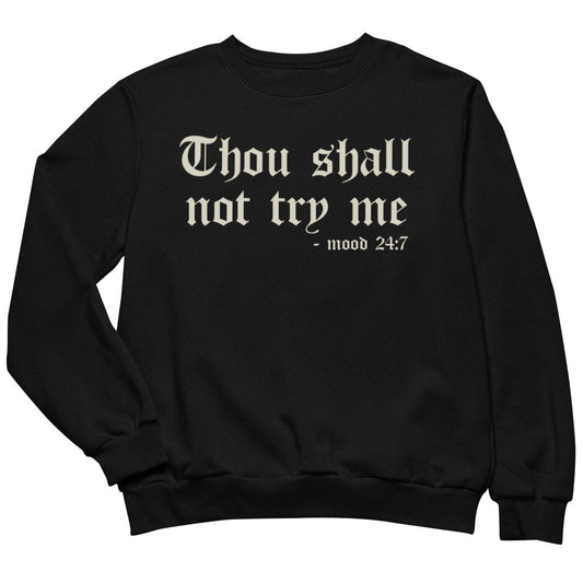Thou Shall Not Try Me Sweatshirt