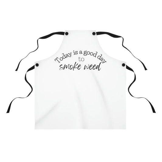 Today is a Good Day to Smoke Weed Chef's Apron