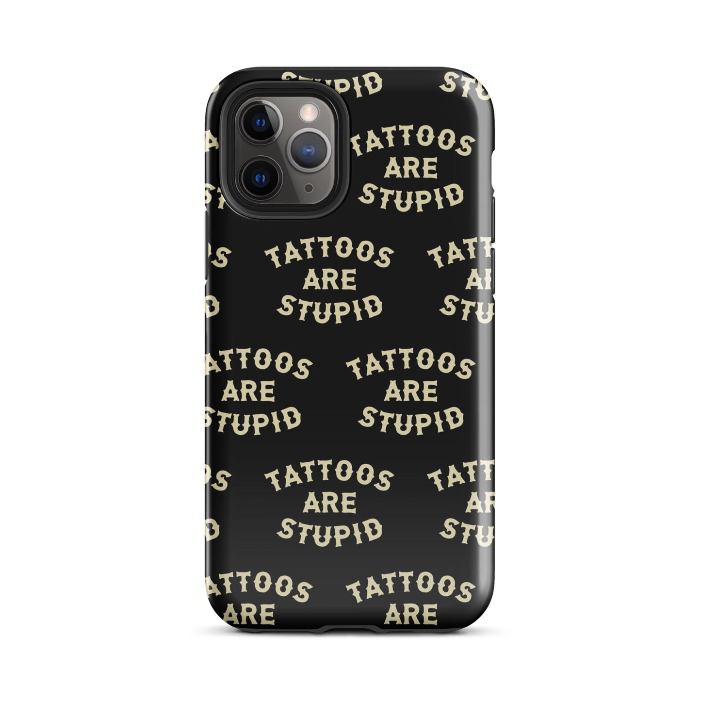 Tattoos Are Stupid iPhone Case