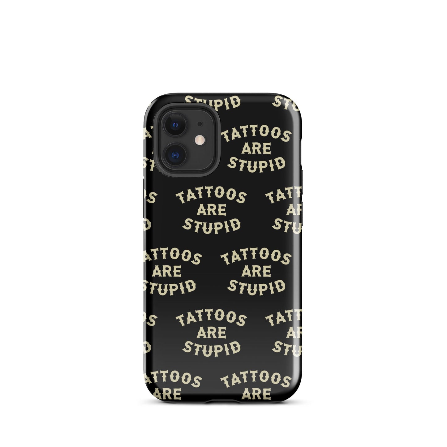 Tattoos Are Stupid iPhone Case