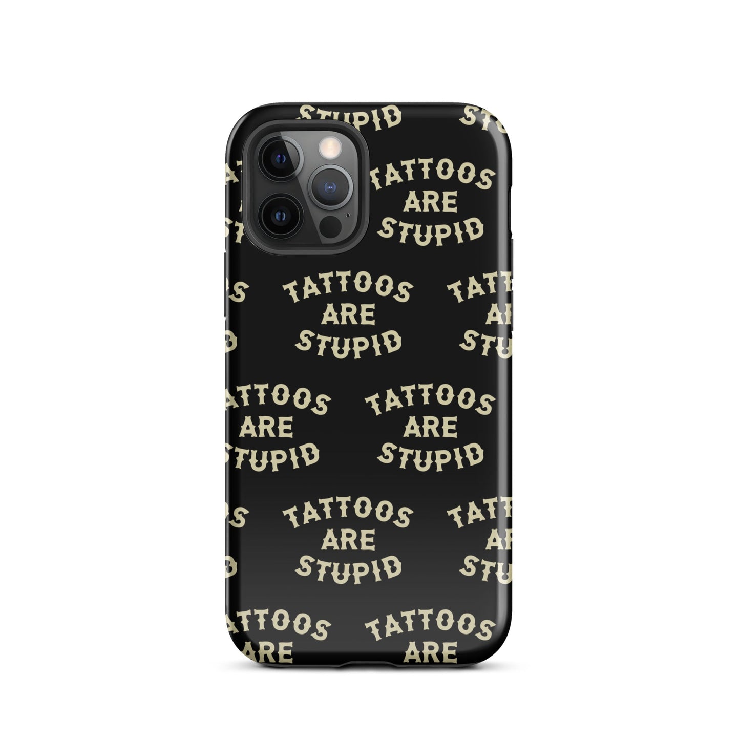 Tattoos Are Stupid iPhone Case