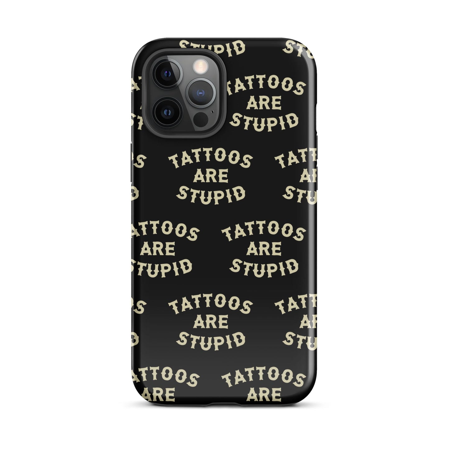 Tattoos Are Stupid iPhone Case