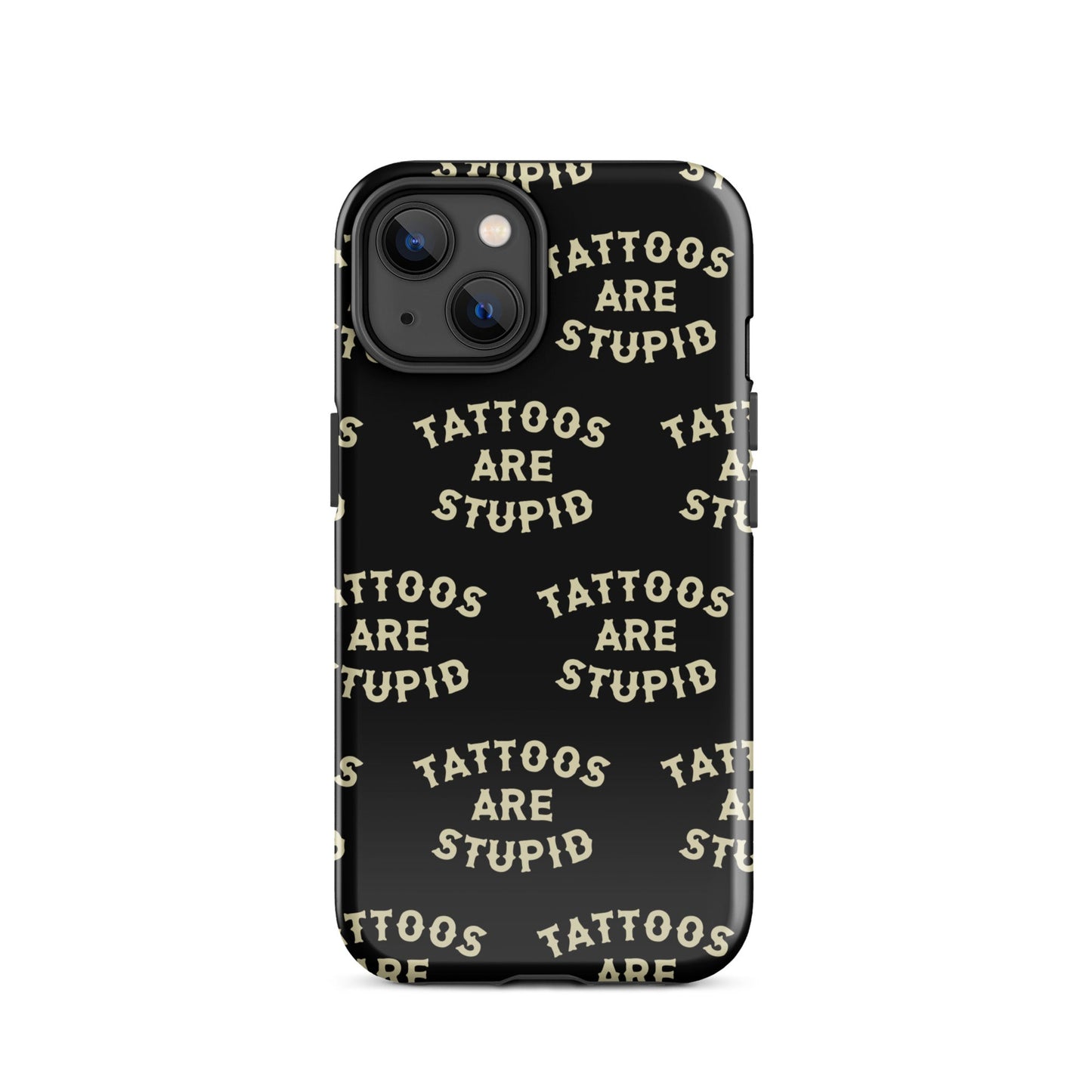 Tattoos Are Stupid iPhone Case