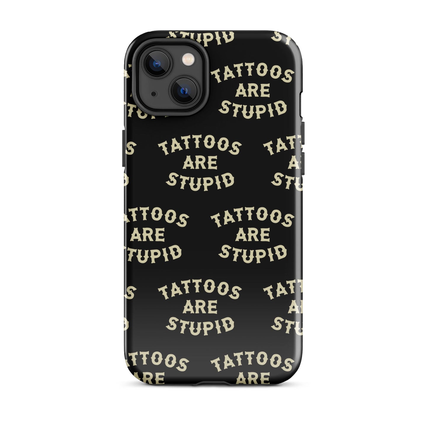 Tattoos Are Stupid iPhone Case