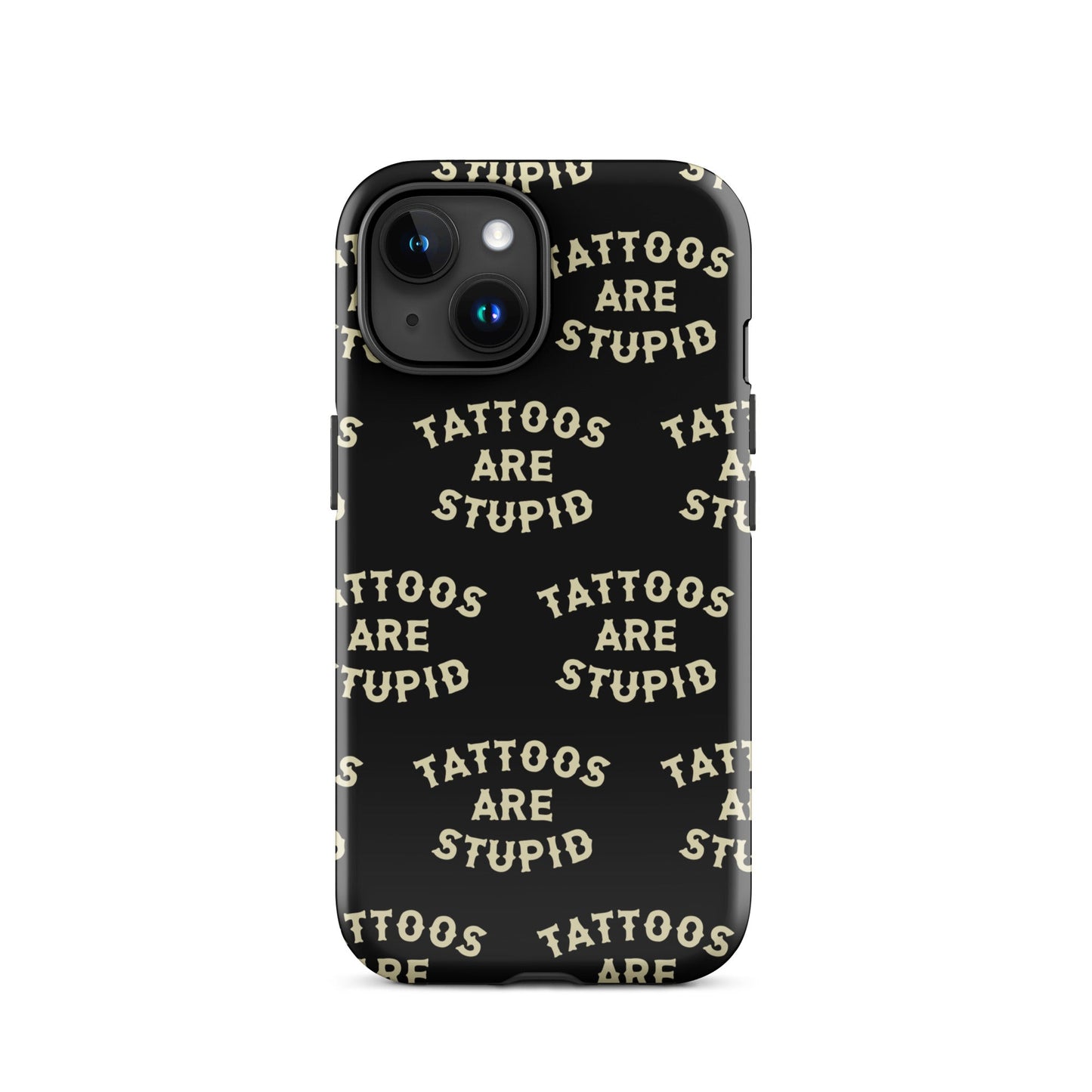 Tattoos Are Stupid iPhone Case
