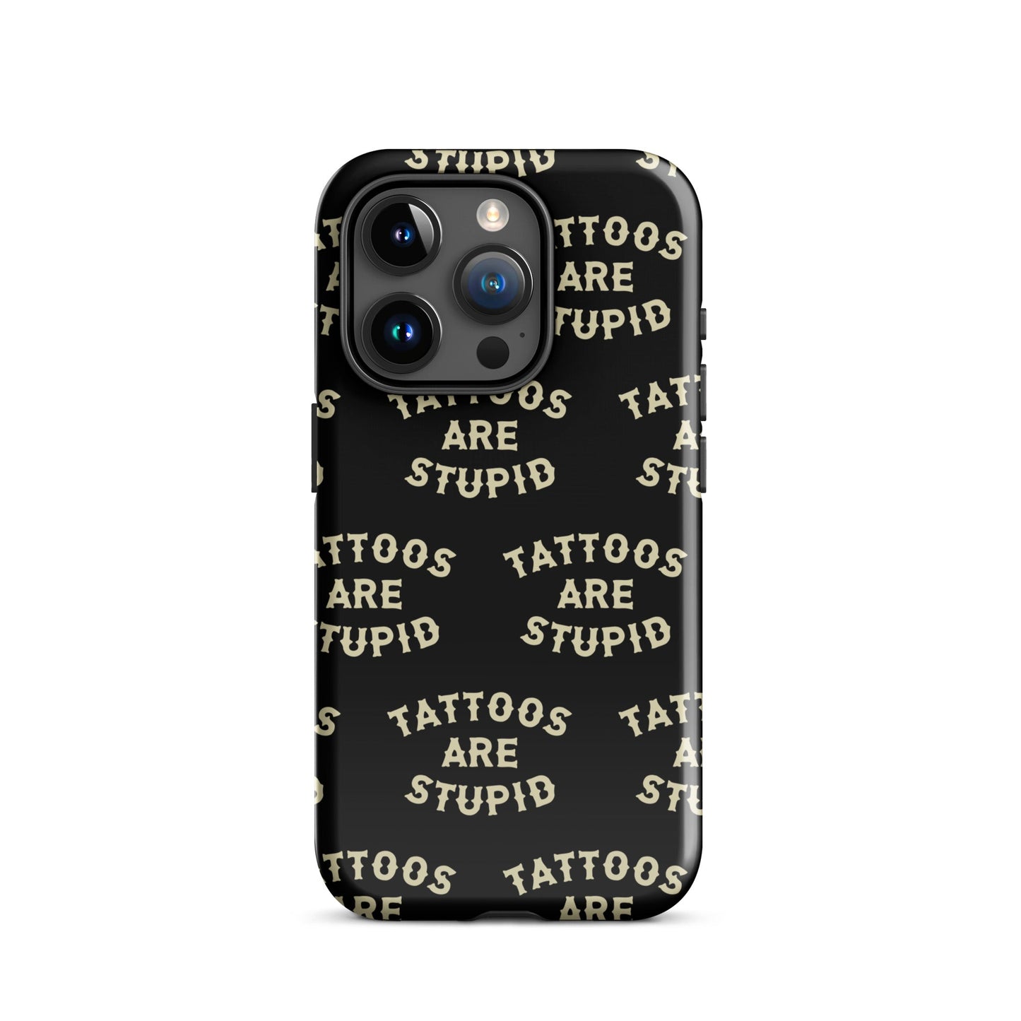 Tattoos Are Stupid iPhone Case