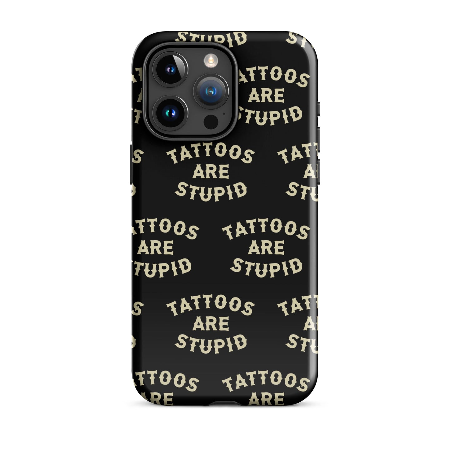 Tattoos Are Stupid iPhone Case