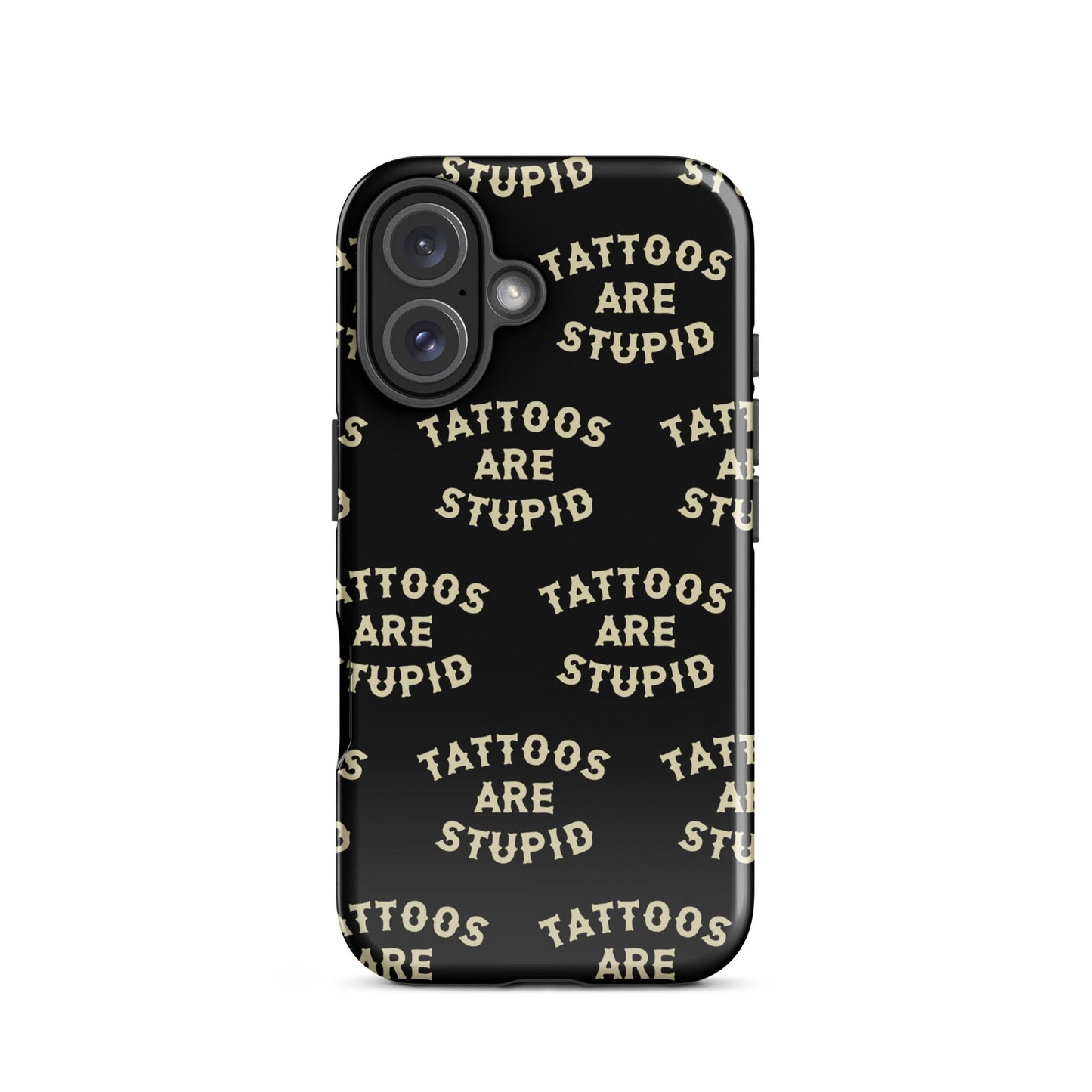 Tattoos Are Stupid iPhone Case