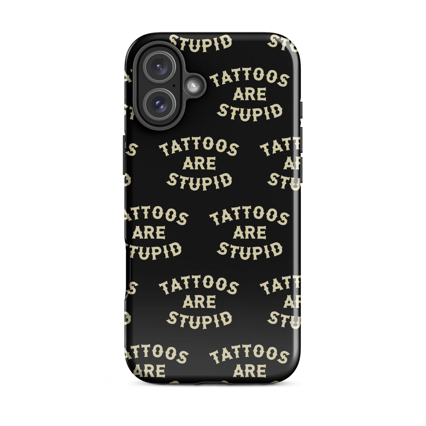Tattoos Are Stupid iPhone Case