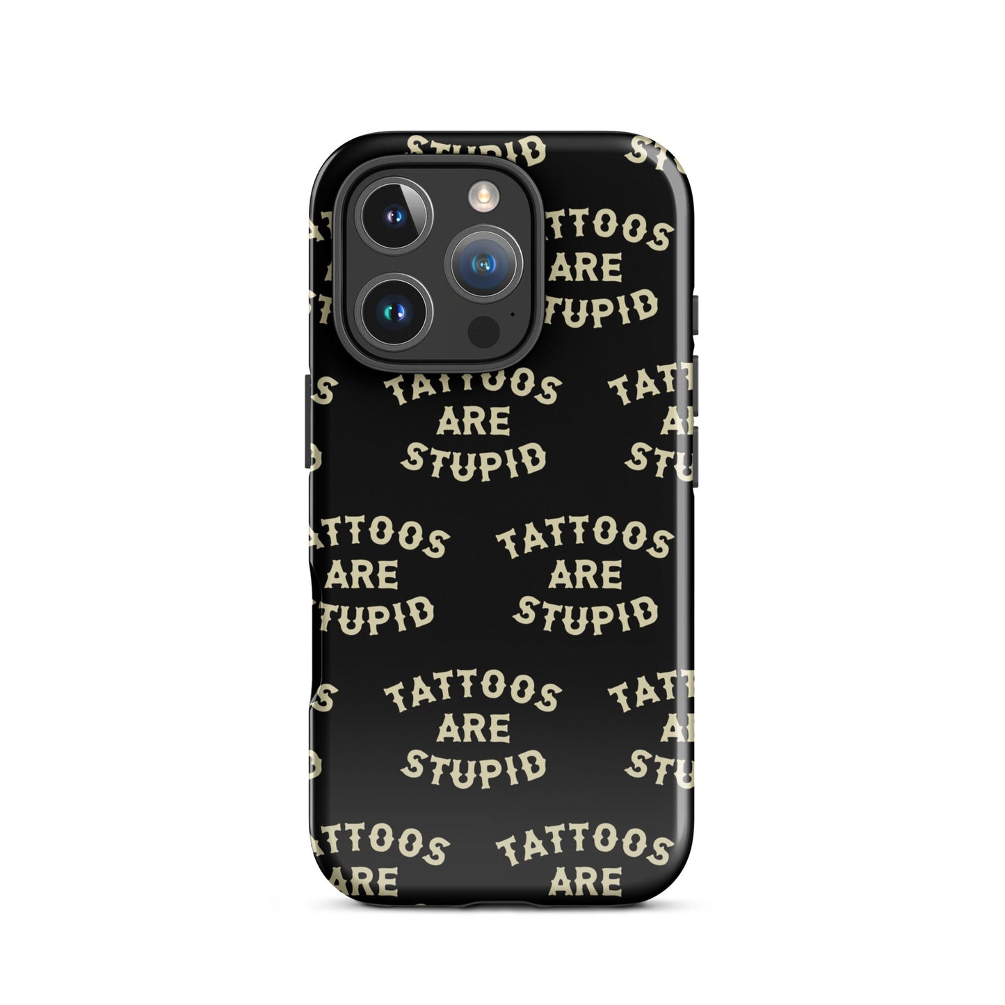 Tattoos Are Stupid iPhone Case