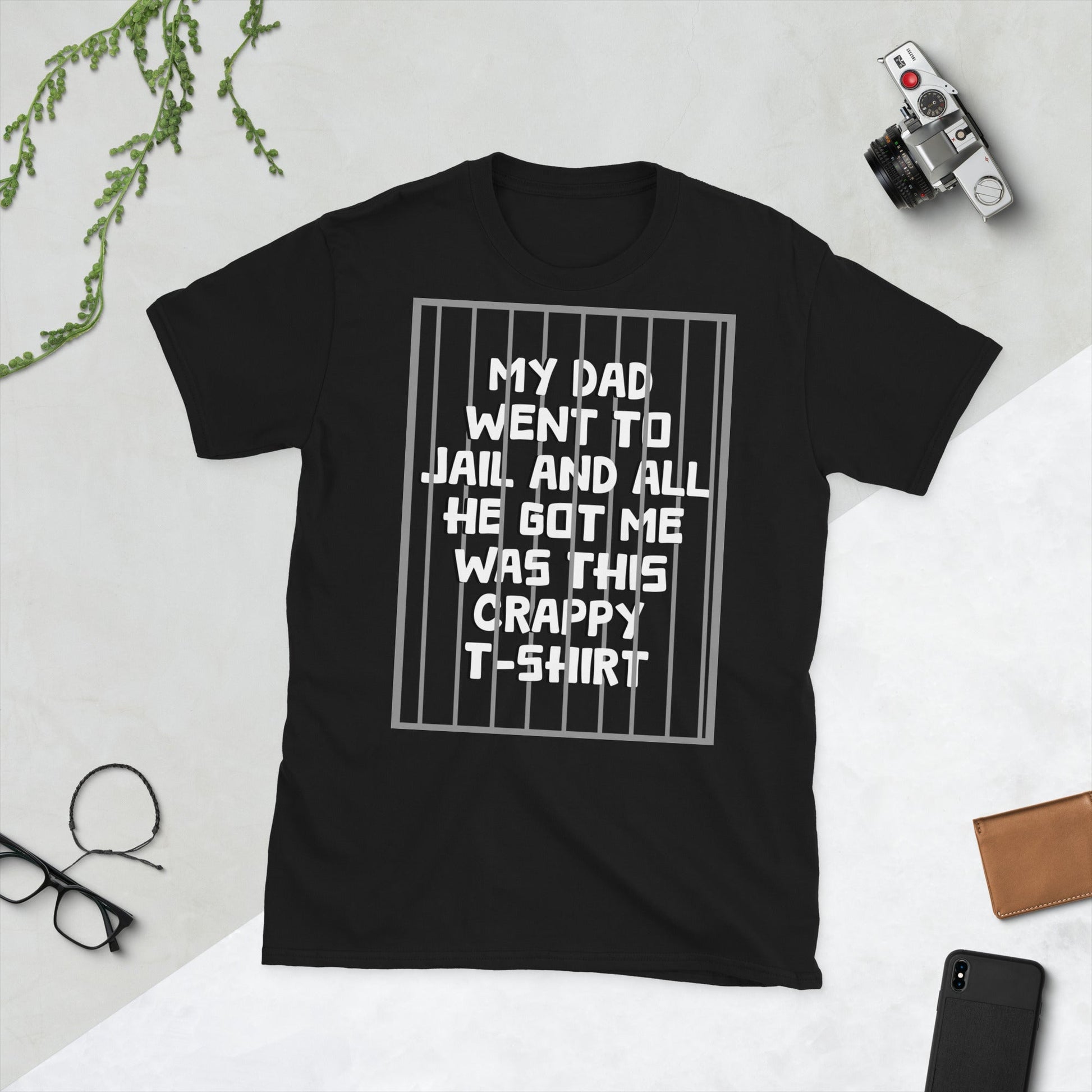 My Dad Went To Jail And All He Got Me Was This Crappy Short-Sleeve Unisex T-Shirt - Premium  from Lizard Vigilante - Just $18.25! Shop now at Lizard Vigilante