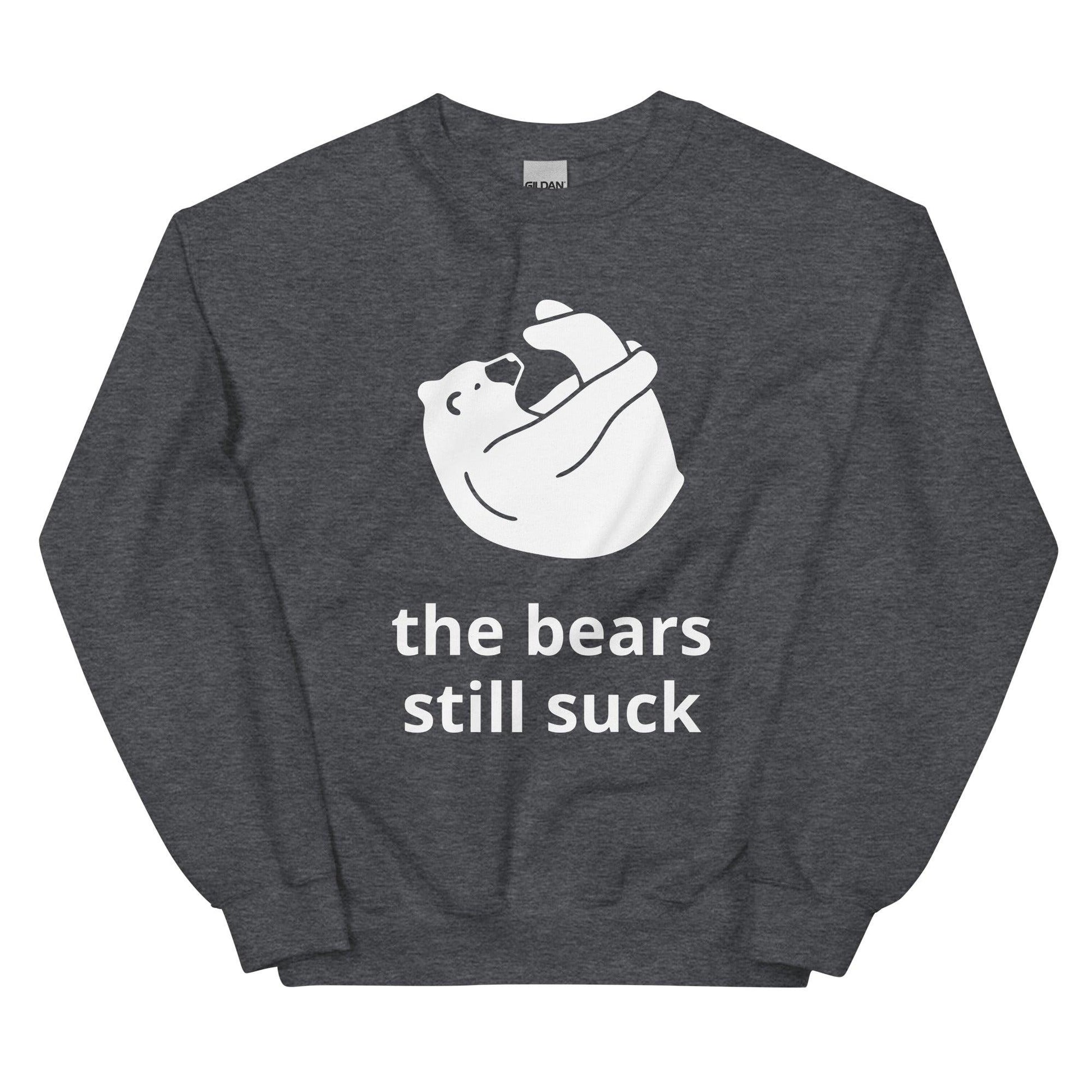 the bears still suck Unisex Sweatshirt - Lizard Vigilante