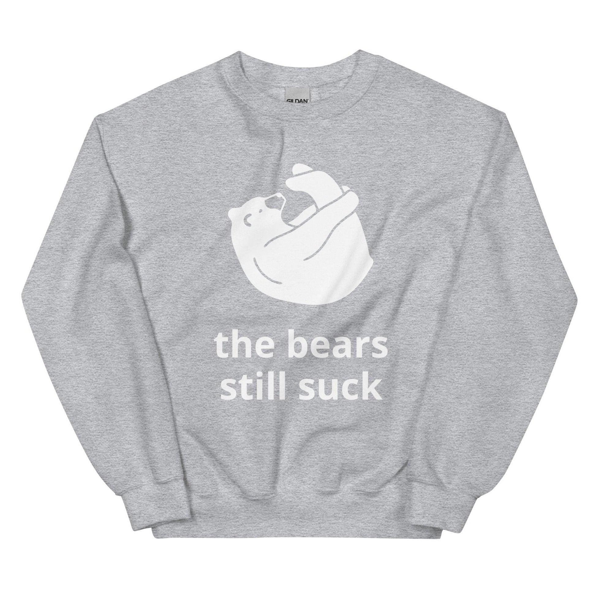 the bears still suck Unisex Sweatshirt - Lizard Vigilante