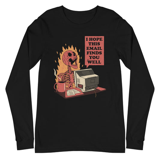I Hope this Email Finds You Long Sleeve Shirt