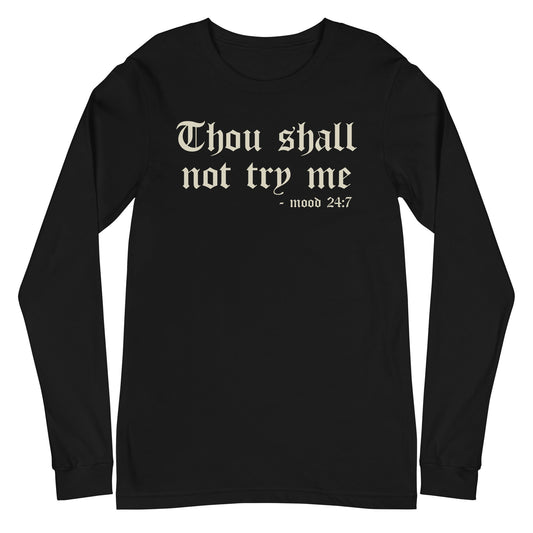 Thou Shall Not Try Me Long Sleeve Shirt