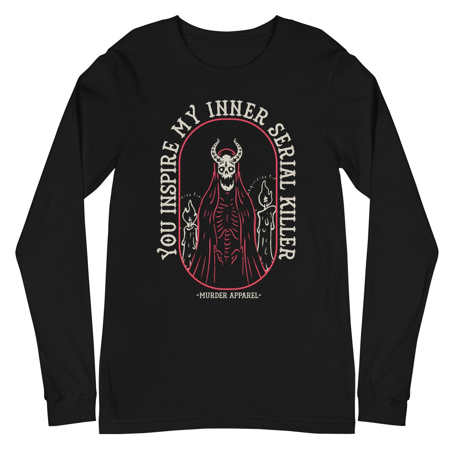 You Inspire My Inner Serial Killer Long Sleeve Shirt