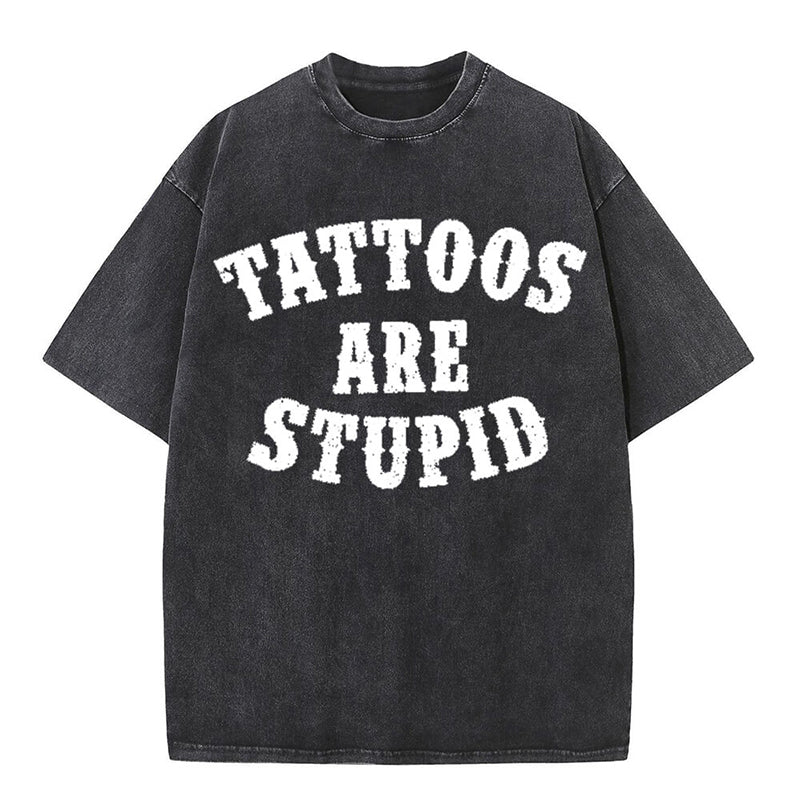 Vintage Washed Tattoos Are Stupid Short Sleeve T-shirt
