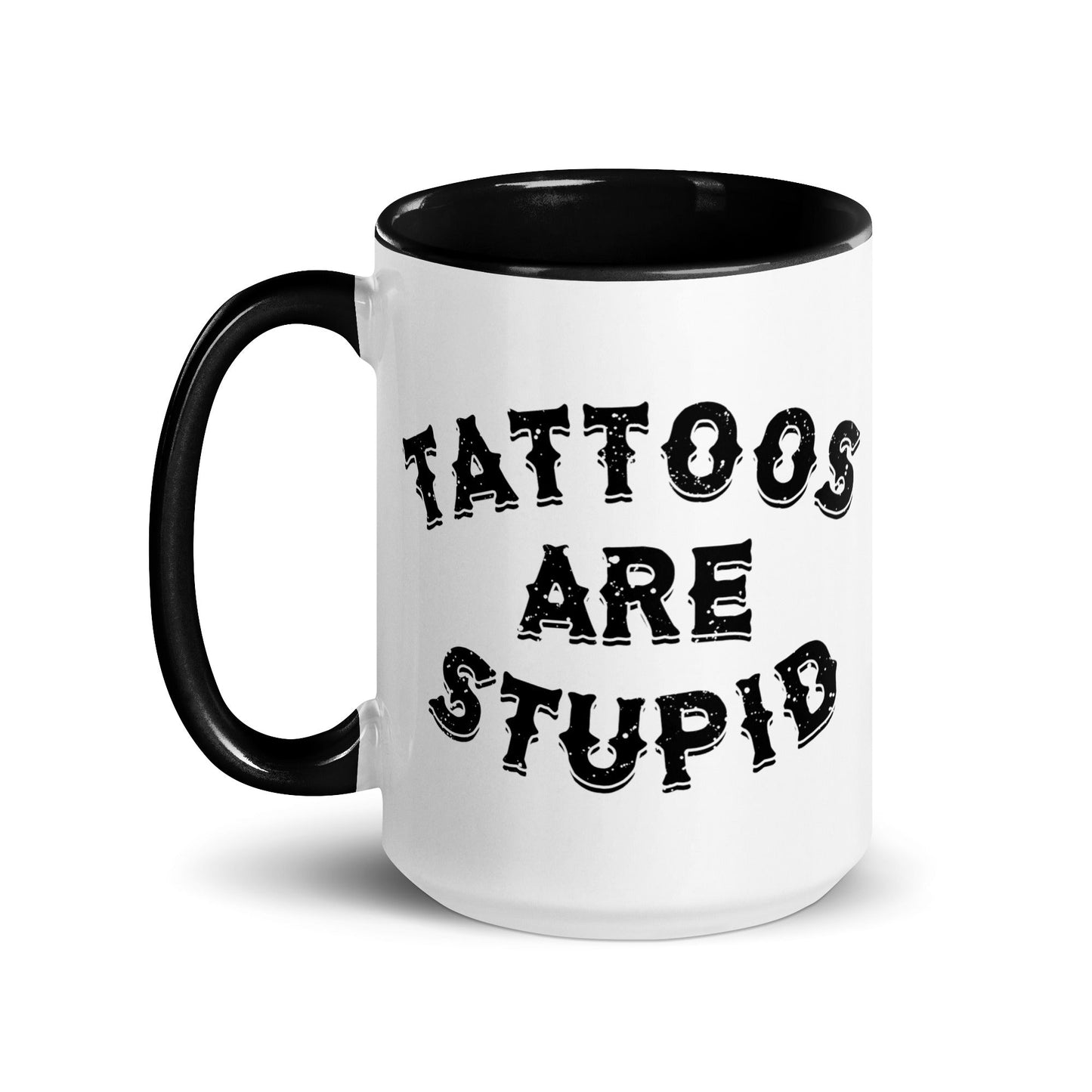 Tattoos Are Stupid Mug
